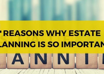 4 reasons why estate planning is so important